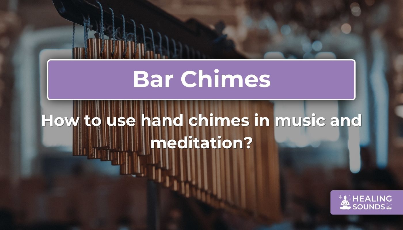 How to incorporate hand chimes into music and meditation
