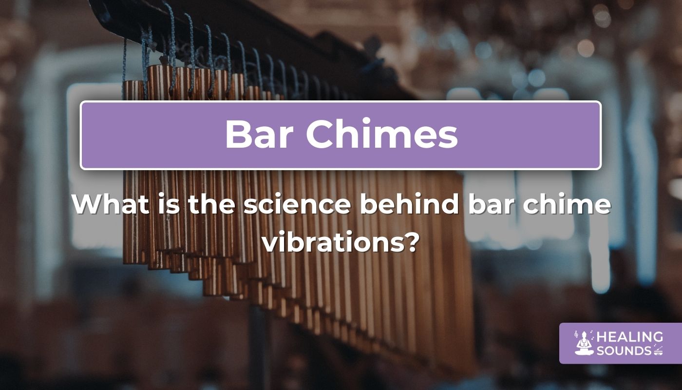 The science behind the vibrations of bar chimes