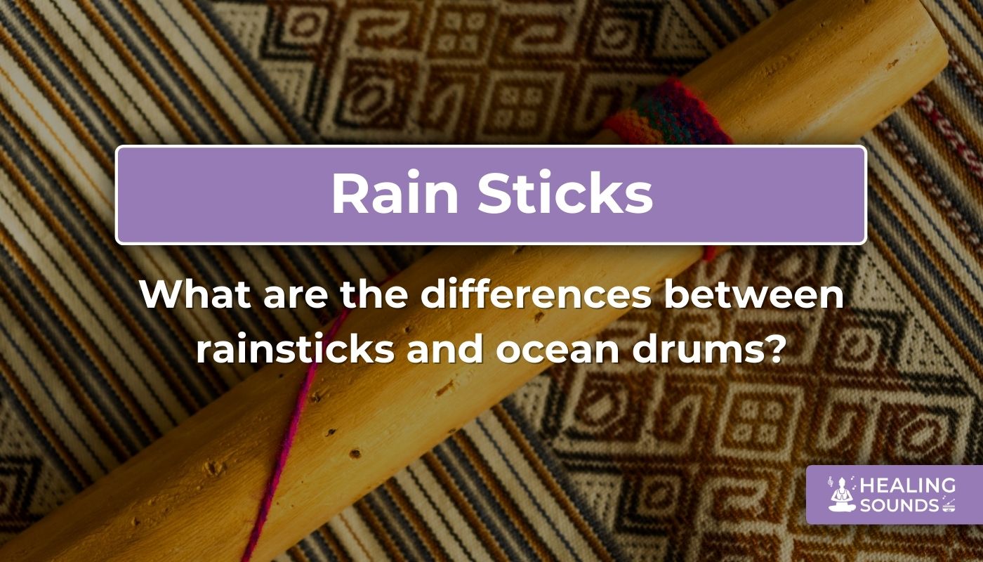 Rainstick vs ocean drum: Key differences and uses