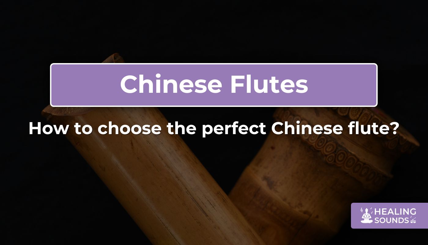 How to choose the perfect Chinese flute (Xiao, Hulusi, Dizi, Shakuhachi)