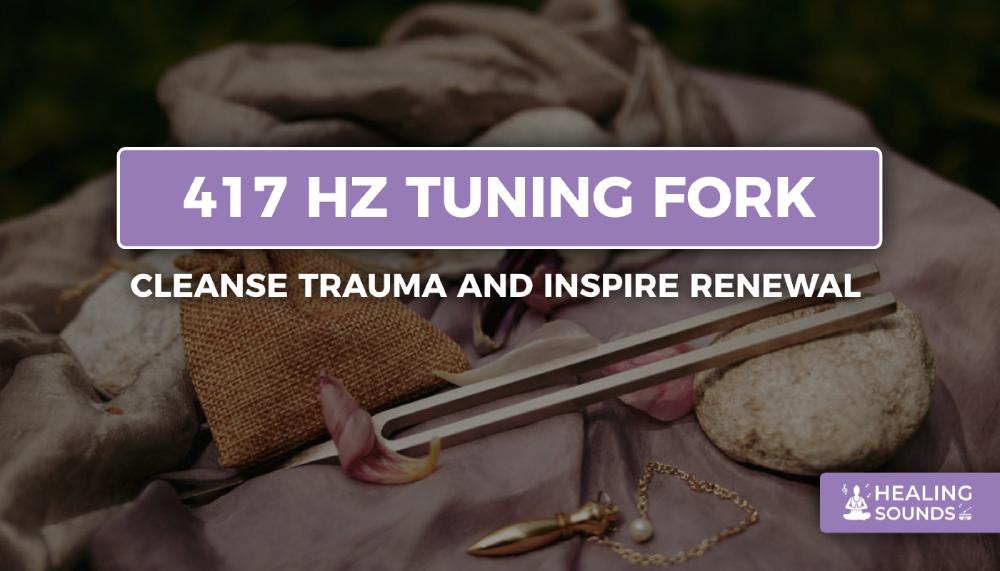 417 hz tuning fork for healing, 417 hz tuning fork