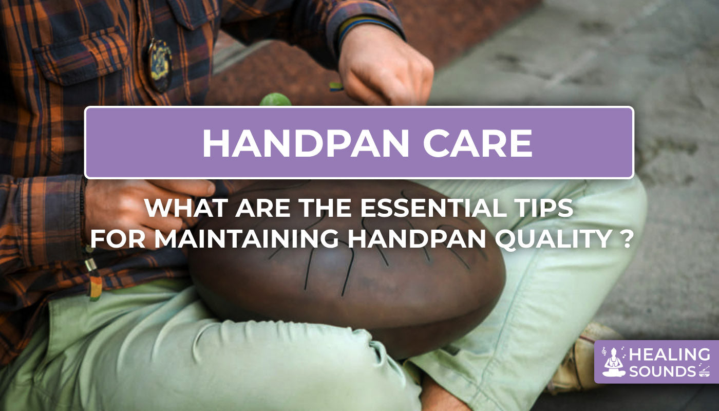 Essentials tips to maintain the quality of handpan