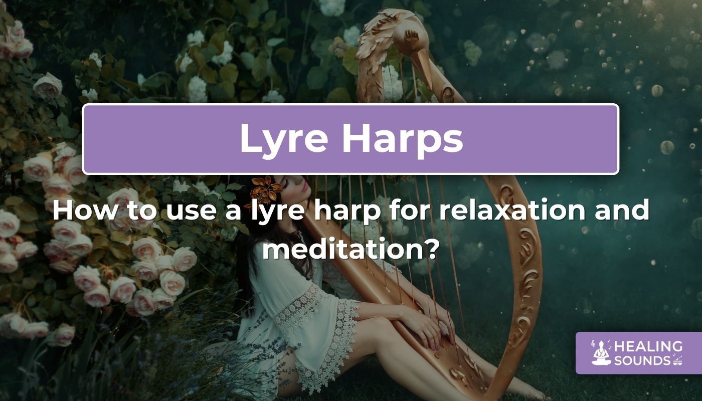 Lyre harp for relaxation and meditation