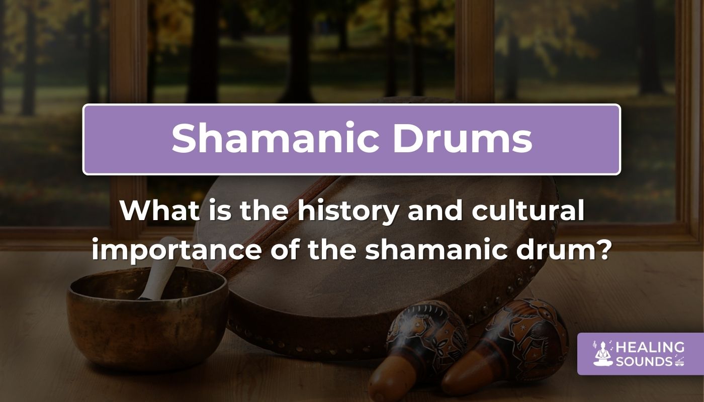 History and cultural significance of the shaman drum