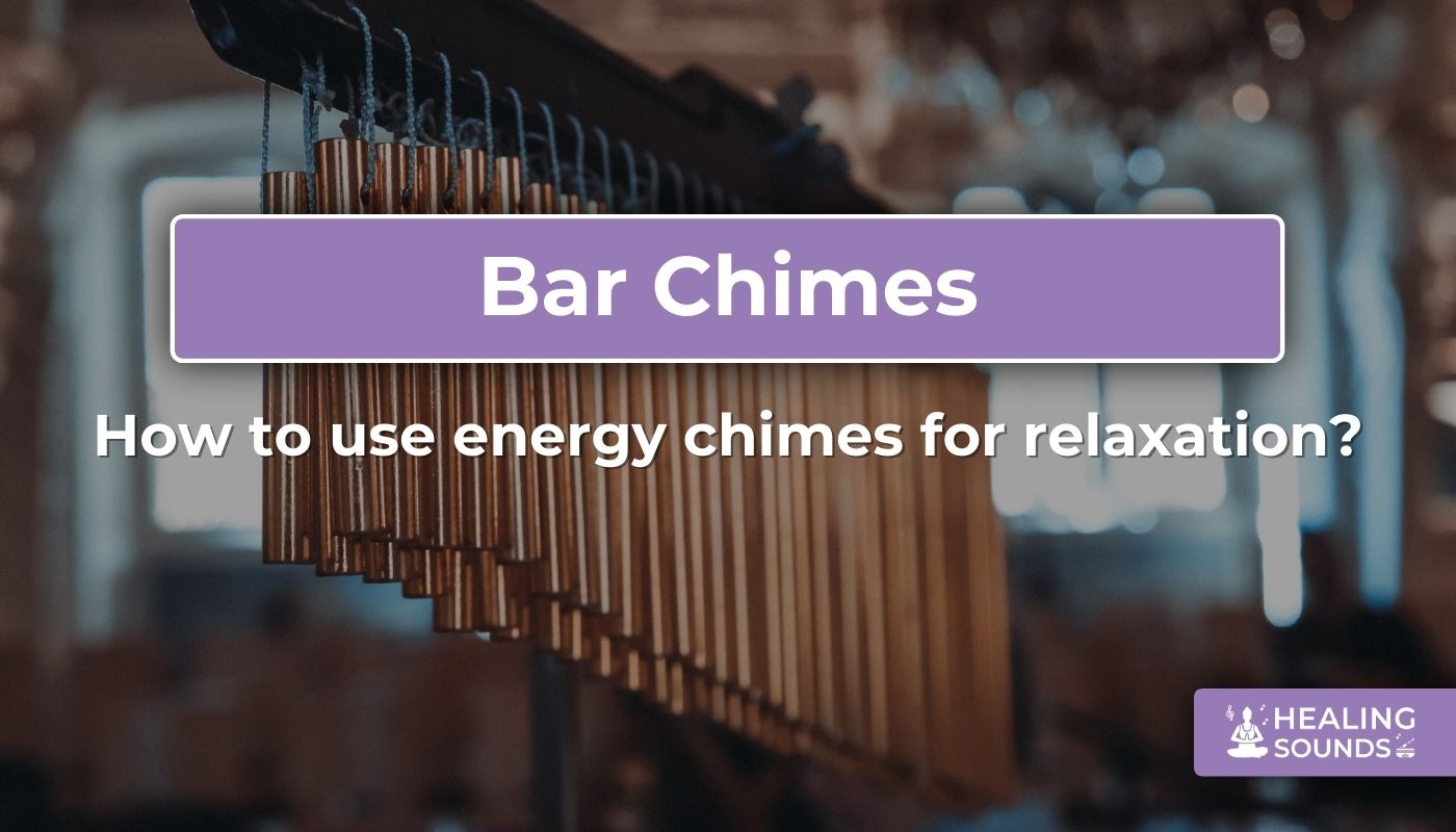 How to play and use energy chimes for relaxation