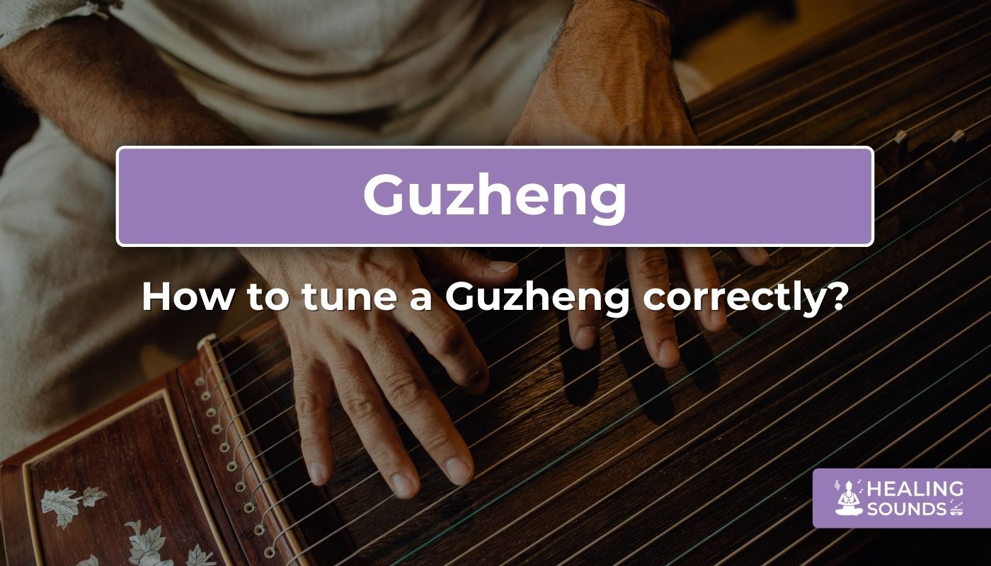 How to tune a Guzheng properly