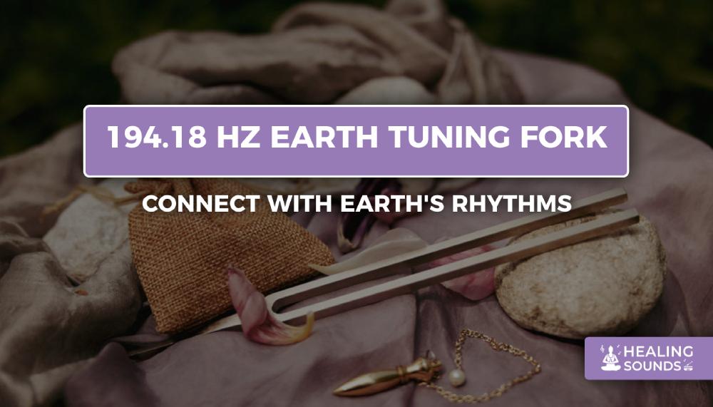 194.18 hz earth tuning fork for healing, 194.18 hertz earth tuning fork 